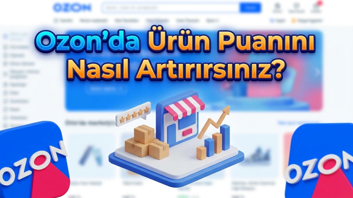 Ozon’da Ürün Puanı Nasıl Artırılır?