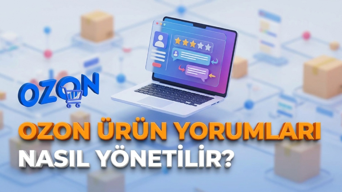 Ozon’da Ürün Yorumları Nasıl Yönetilir?